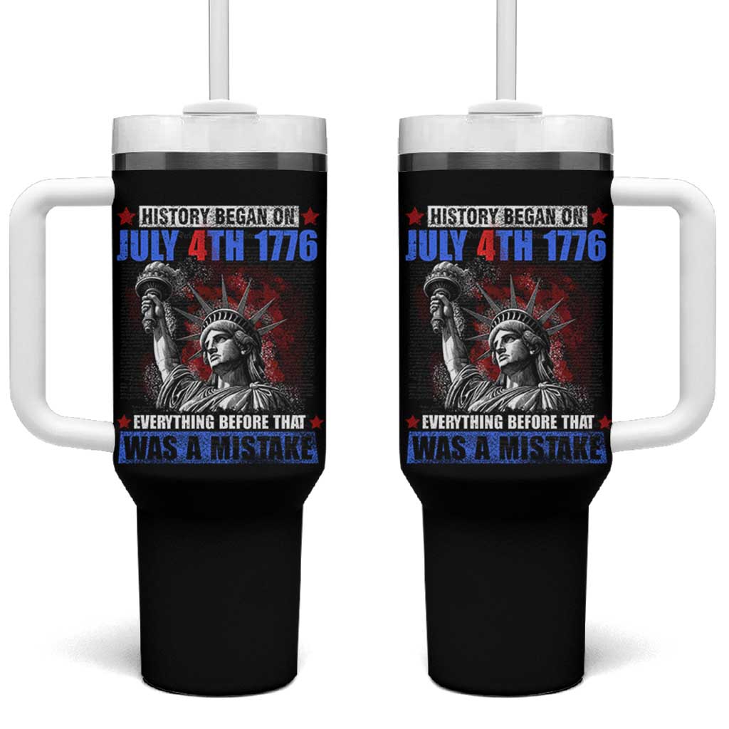 History Began July 4th 1776 Tumbler With Handle Bold Patriotic Statement Statue of Liberty