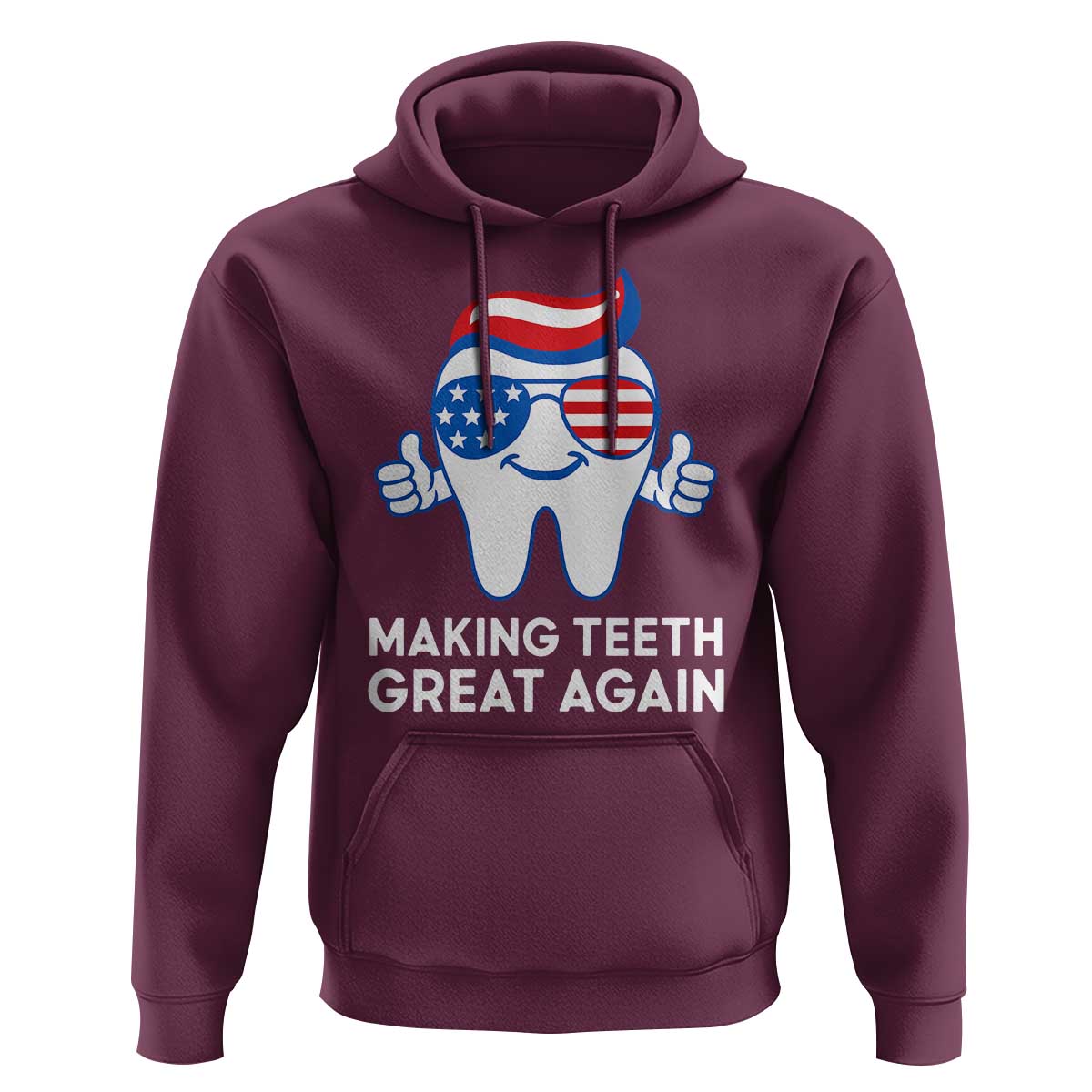 Funny Patriotic Dentist Hoodie Making Teeth Great Again America Oral Health Toothpaste Hair - Wonder Print Shop