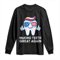 Funny Patriotic Dentist Long Sleeve Shirt Making Teeth Great Again America Oral Health Toothpaste Hair - Wonder Print Shop