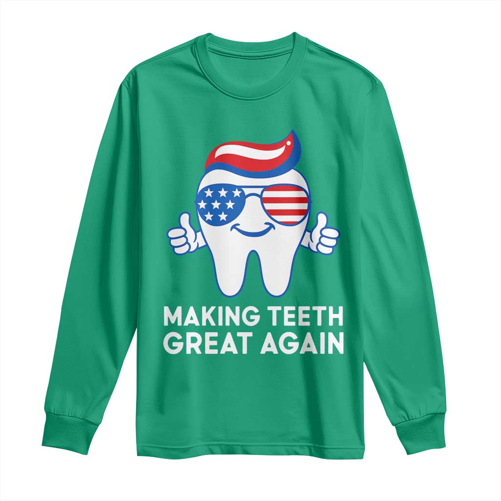 Funny Patriotic Dentist Long Sleeve Shirt Making Teeth Great Again America Oral Health Toothpaste Hair - Wonder Print Shop