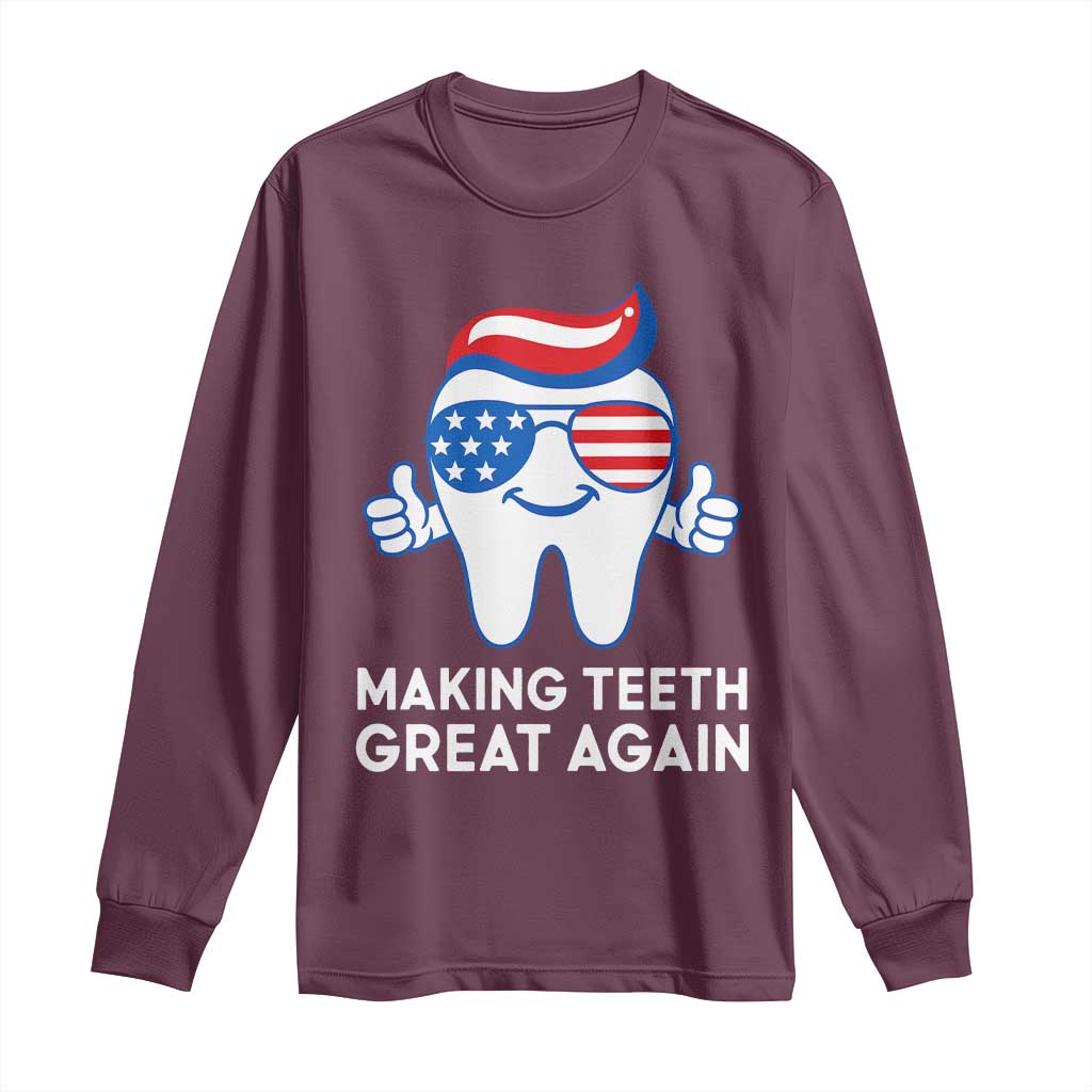 Funny Patriotic Dentist Long Sleeve Shirt Making Teeth Great Again America Oral Health Toothpaste Hair - Wonder Print Shop