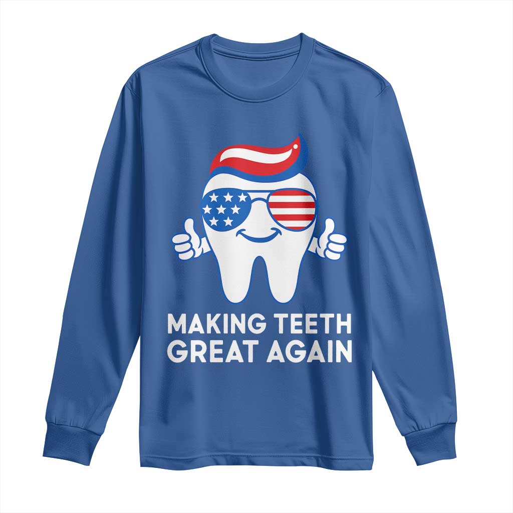 Funny Patriotic Dentist Long Sleeve Shirt Making Teeth Great Again America Oral Health Toothpaste Hair - Wonder Print Shop