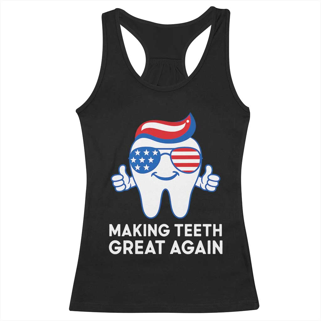 Funny Patriotic Dentist Racerback Tank Top Making Teeth Great Again America Oral Health Toothpaste Hair - Wonder Print Shop