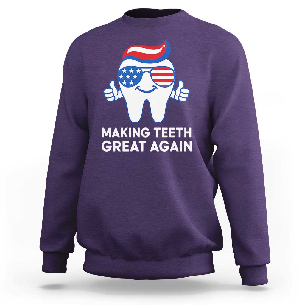 Funny Patriotic Dentist Sweatshirt Making Teeth Great Again America Oral Health Toothpaste Hair - Wonder Print Shop