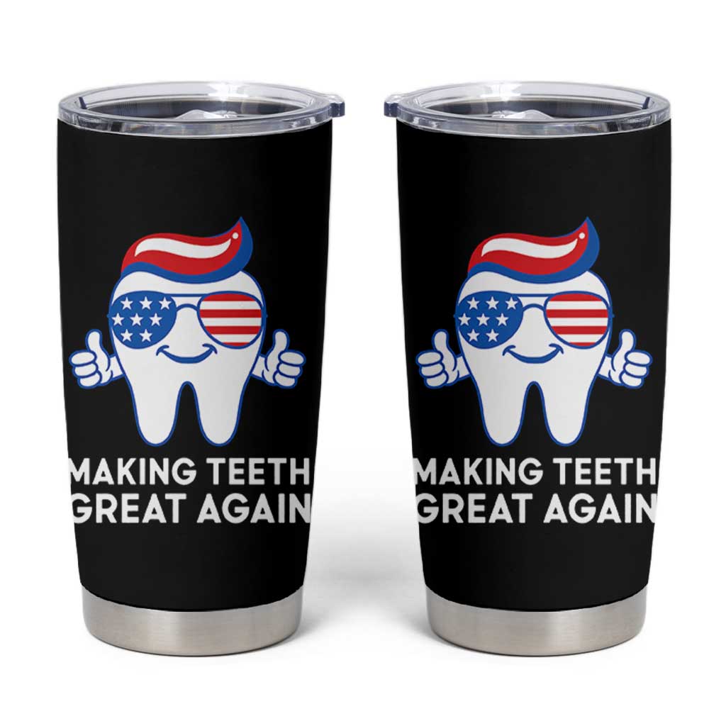 Funny Patriotic Dentist Tumbler Cup Making Teeth Great Again America Oral Health Toothpaste Hair - Wonder Print Shop