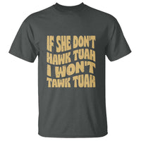 If She Don't Hawk Tuah I Won't Tawk Tuah T Shirt Vintage Retro Groovy - Wonder Print Shop