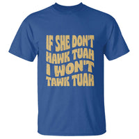If She Don't Hawk Tuah I Won't Tawk Tuah T Shirt Vintage Retro Groovy - Wonder Print Shop