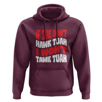 If She Don't Hawk Tuah I Won't Tawk Tuah Hoodie Retro Groovy - Wonder Print Shop