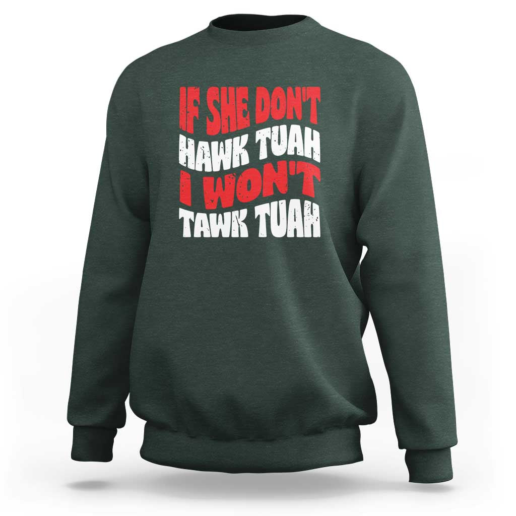 If She Don't Hawk Tuah I Won't Tawk Tuah Sweatshirt Retro Groovy - Wonder Print Shop