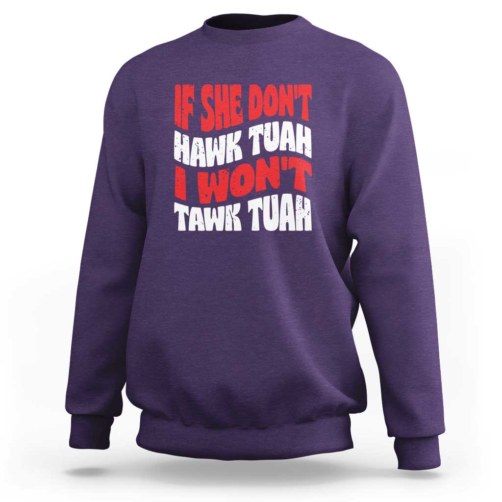 If She Don't Hawk Tuah I Won't Tawk Tuah Sweatshirt Retro Groovy - Wonder Print Shop