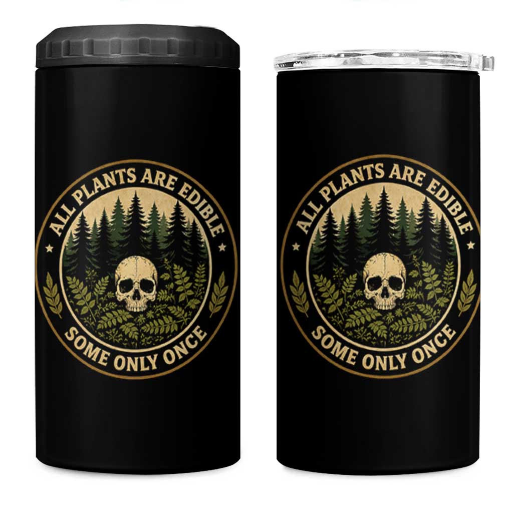 All Plants Are Edible Some Only Once Botanical Dark Humor 4 in 1 Can Cooler Tumbler Vintage Skull Forest Funny Foraging