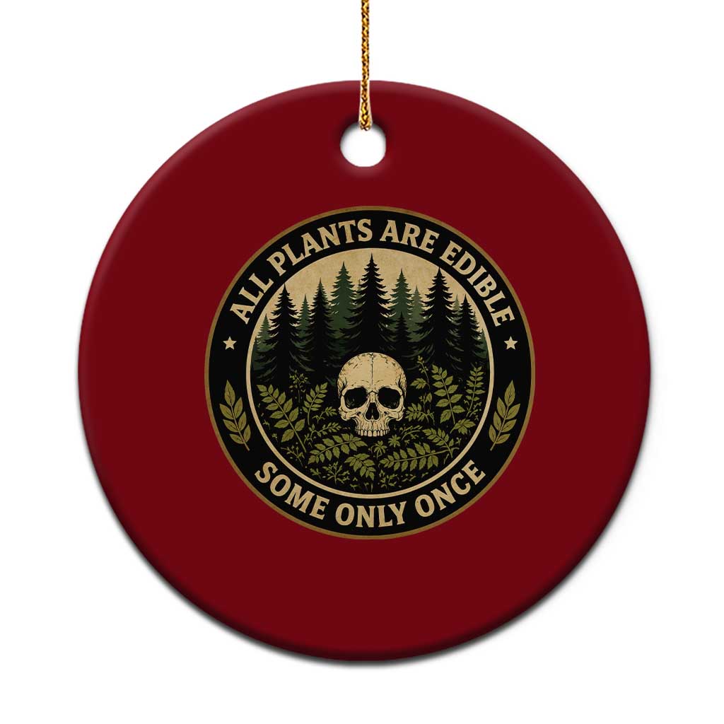 All Plants Are Edible Some Only Once Botanical Dark Humor Ceramic Ornament Vintage Skull Forest Funny Foraging