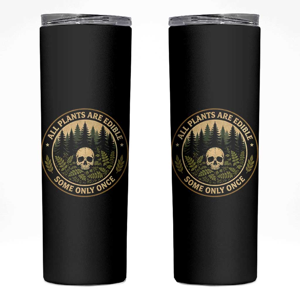 All Plants Are Edible Some Only Once Botanical Dark Humor Skinny Tumbler Vintage Skull Forest Funny Foraging