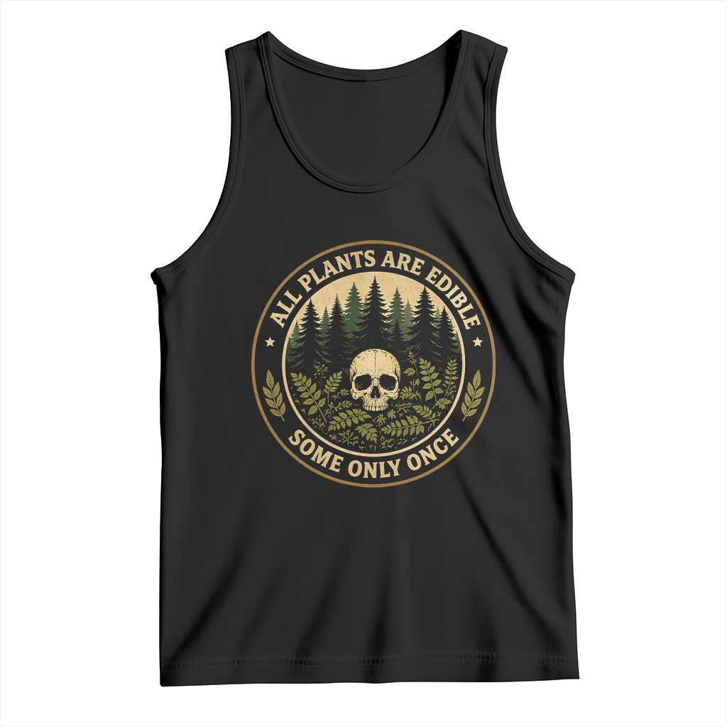 All Plants Are Edible Some Only Once Botanical Dark Humor Tank Top Vintage Skull Forest Funny Foraging