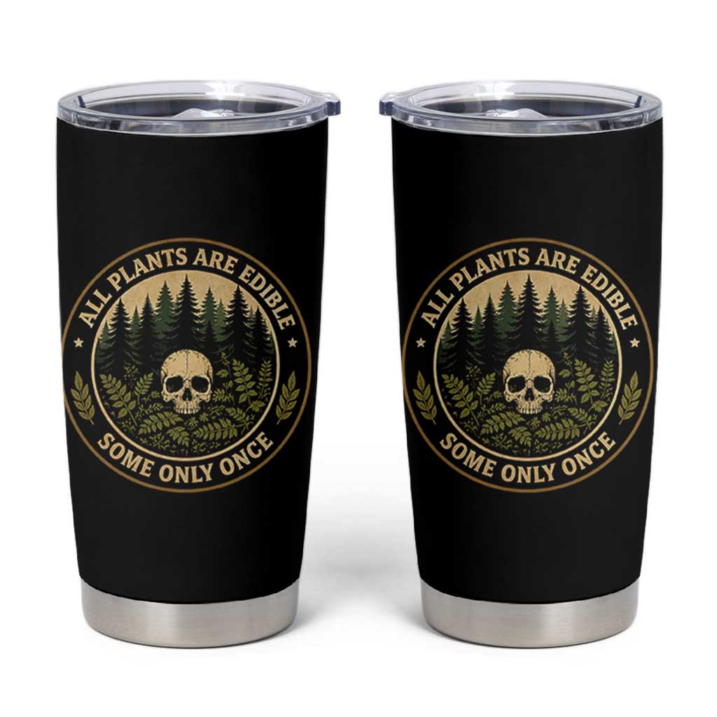 All Plants Are Edible Some Only Once Botanical Dark Humor Tumbler Cup Vintage Skull Forest Funny Foraging