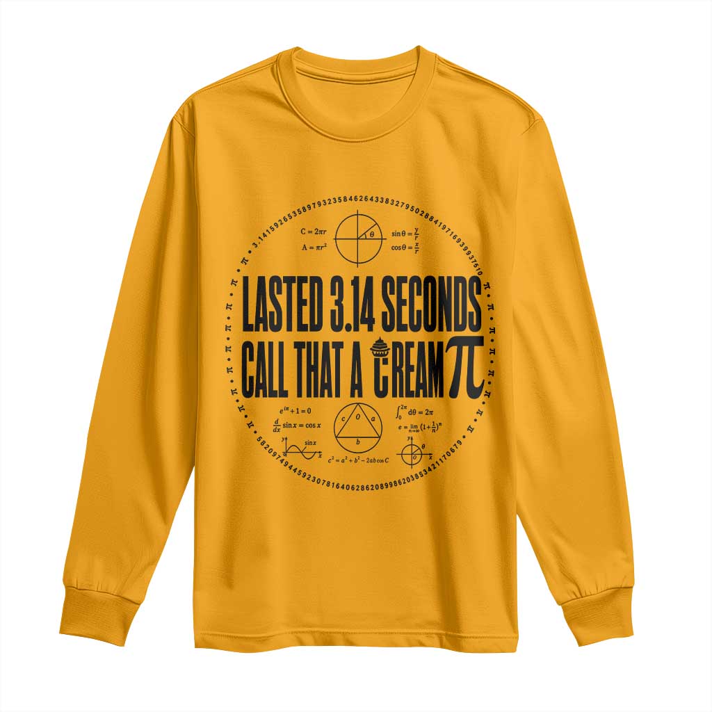 Lasted 3 14 Seconds Call That A Cream Pi Long Sleeve Shirt Funny Math Joke Adult Humor Pi Day Gift