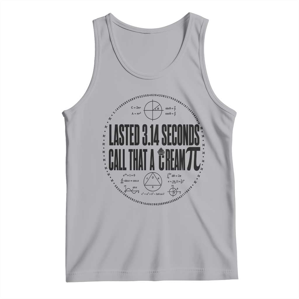 Lasted 3 14 Seconds Call That A Cream Pi Tank Top Funny Math Joke Adult Humor Pi Day Gift