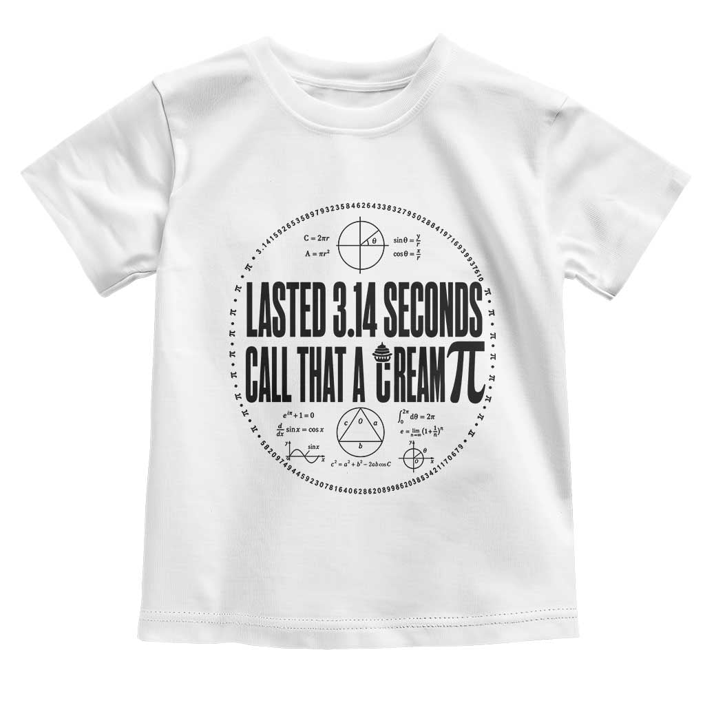 Lasted 3 14 Seconds Call That A Cream Pi Toddler T Shirt Funny Math Joke Adult Humor Pi Day Gift