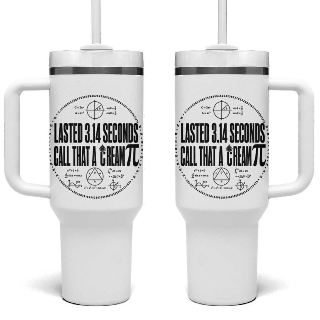 Lasted 3 14 Seconds Call That A Cream Pi Tumbler With Handle Funny Math Joke Adult Humor Pi Day Gift