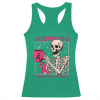 Funny Breast Cancer Skeleton Drinking Coffee Racerback Tank Top Surviving Purely Out Of Spite Pink Ribbon Warrior