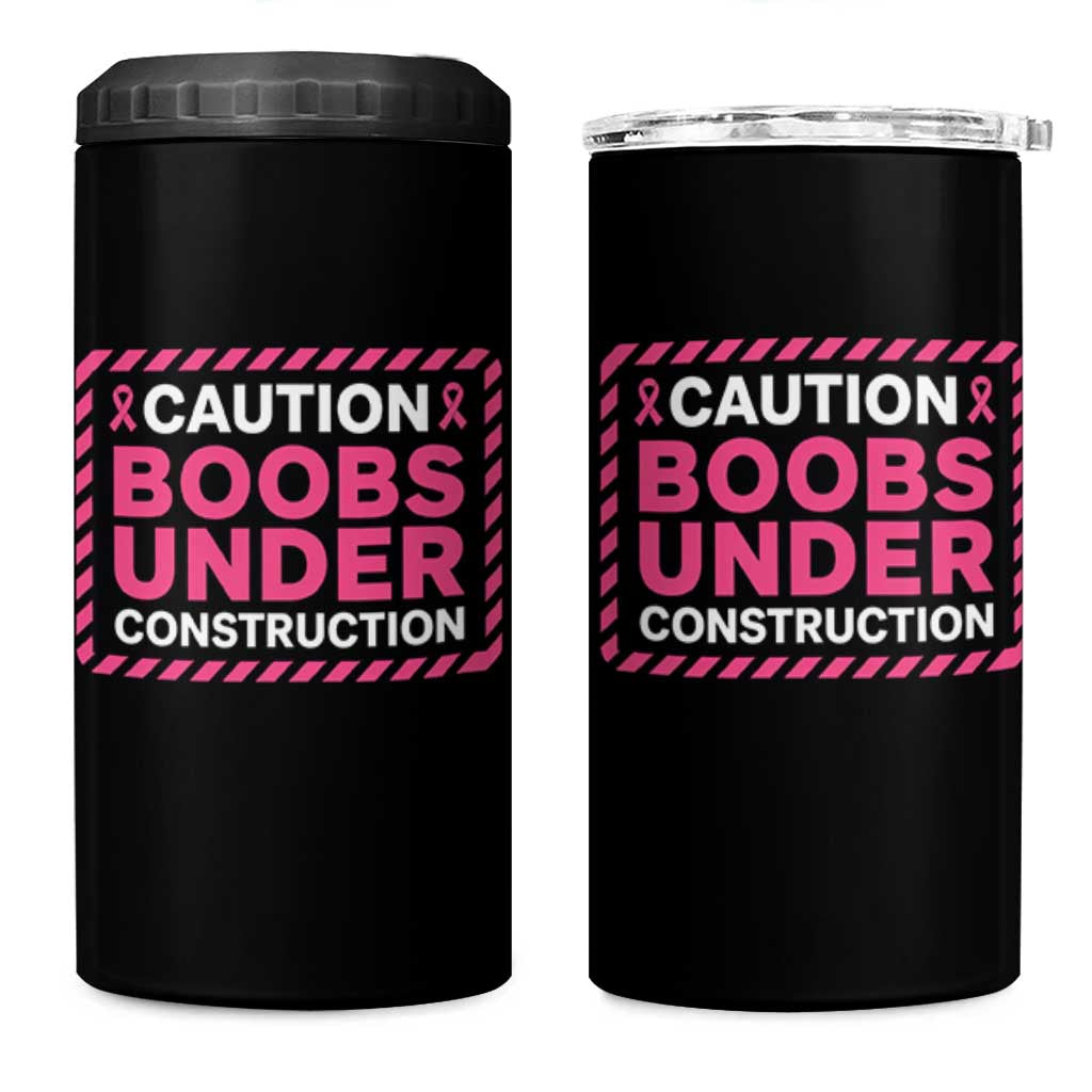 Funny Breast Cancer Surgery Mastectomy 4 in 1 Can Cooler Tumbler Caution Boobs Under Construction Pink Ribbon Warrior