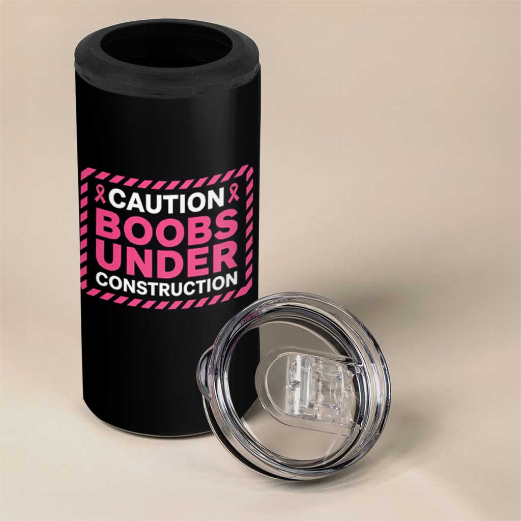 Funny Breast Cancer Surgery Mastectomy 4 in 1 Can Cooler Tumbler Caution Boobs Under Construction Pink Ribbon Warrior
