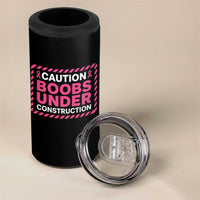 Funny Breast Cancer Surgery Mastectomy 4 in 1 Can Cooler Tumbler Caution Boobs Under Construction Pink Ribbon Warrior