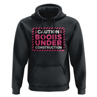 Funny Breast Cancer Surgery Mastectomy Hoodie Caution Boobs Under Construction Pink Ribbon Warrior