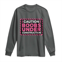 Funny Breast Cancer Surgery Mastectomy Long Sleeve Shirt Caution Boobs Under Construction Pink Ribbon Warrior