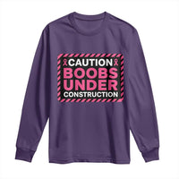 Funny Breast Cancer Surgery Mastectomy Long Sleeve Shirt Caution Boobs Under Construction Pink Ribbon Warrior
