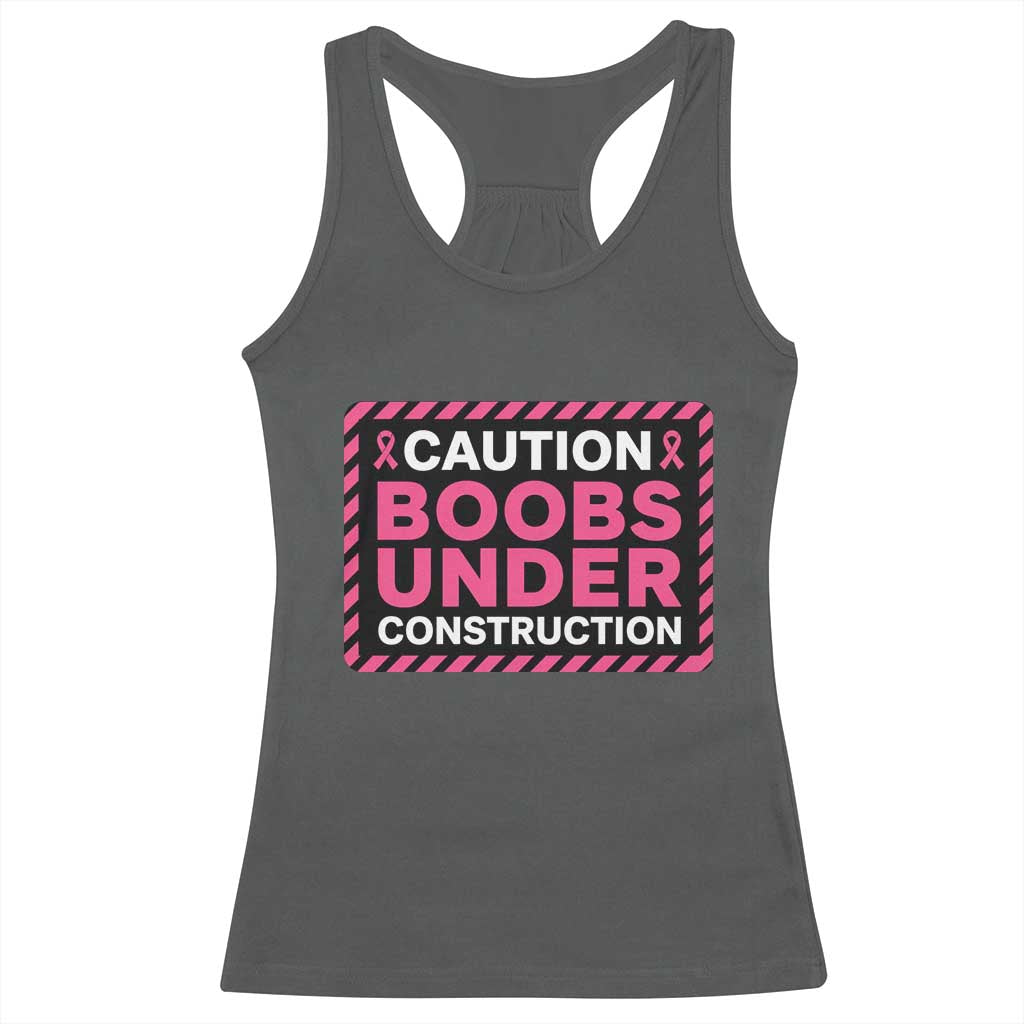 Funny Breast Cancer Surgery Mastectomy Racerback Tank Top Caution Boobs Under Construction Pink Ribbon Warrior
