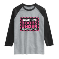 Funny Breast Cancer Surgery Mastectomy Raglan Shirt Caution Boobs Under Construction Pink Ribbon Warrior