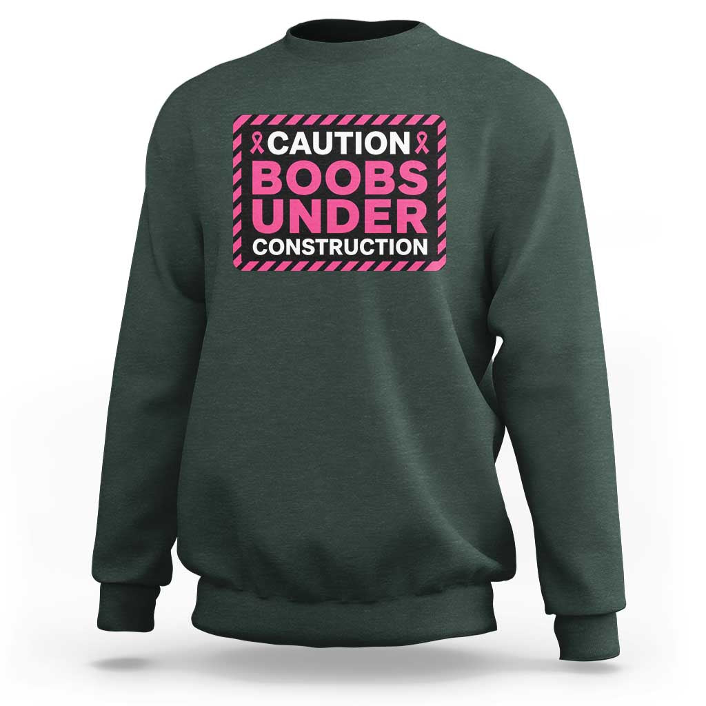 Funny Breast Cancer Surgery Mastectomy Sweatshirt Caution Boobs Under Construction Pink Ribbon Warrior