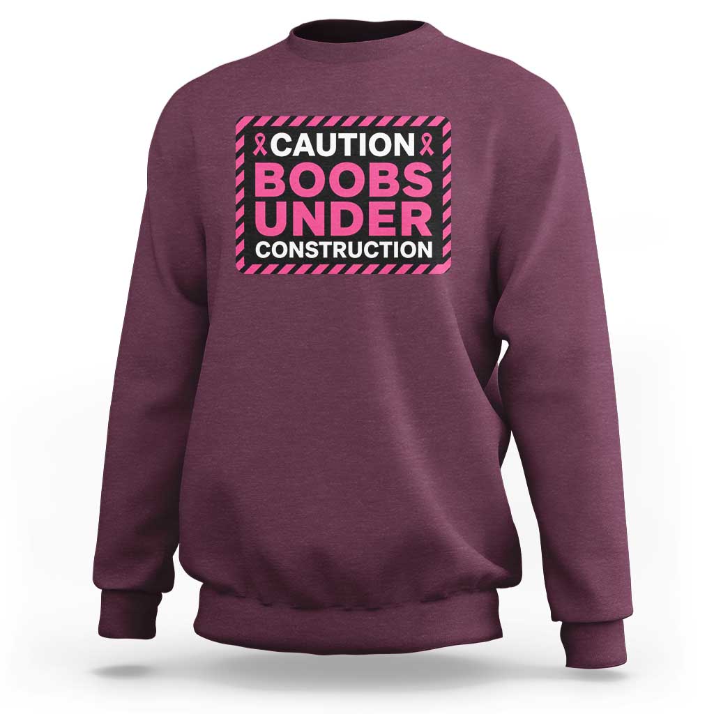 Funny Breast Cancer Surgery Mastectomy Sweatshirt Caution Boobs Under Construction Pink Ribbon Warrior