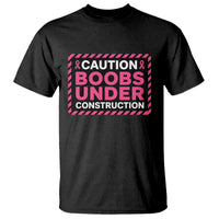 Funny Breast Cancer Surgery Mastectomy T Shirt Caution Boobs Under Construction Pink Ribbon Warrior