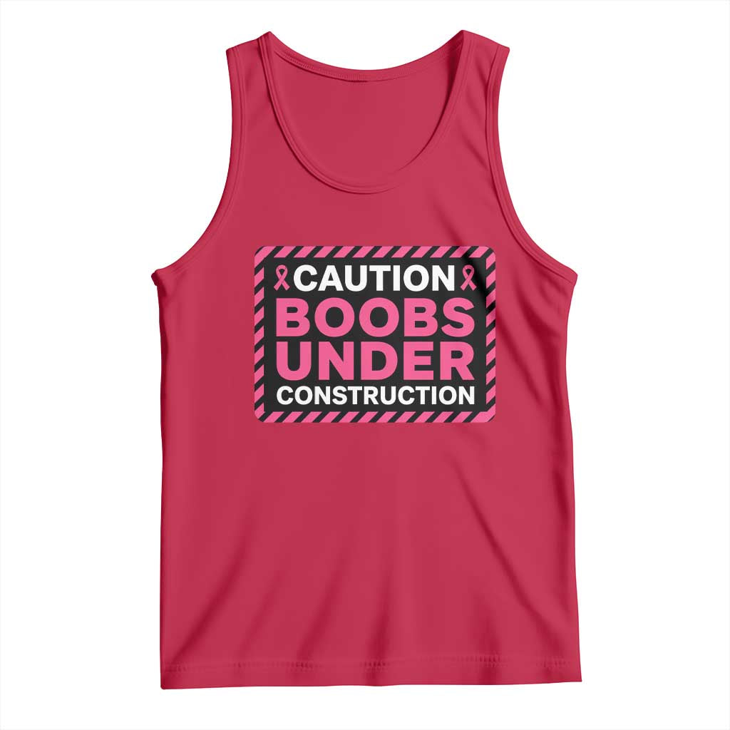Funny Breast Cancer Surgery Mastectomy Tank Top Caution Boobs Under Construction Pink Ribbon Warrior