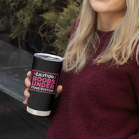 Funny Breast Cancer Surgery Mastectomy Tumbler Cup Caution Boobs Under Construction Pink Ribbon Warrior