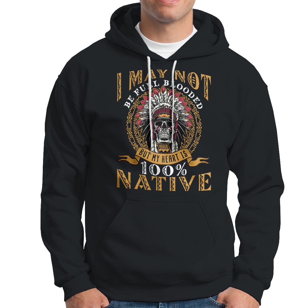 native-american-hoodie-i-may-not-be-full-blooded-but-my-heart-is-100-native-skull