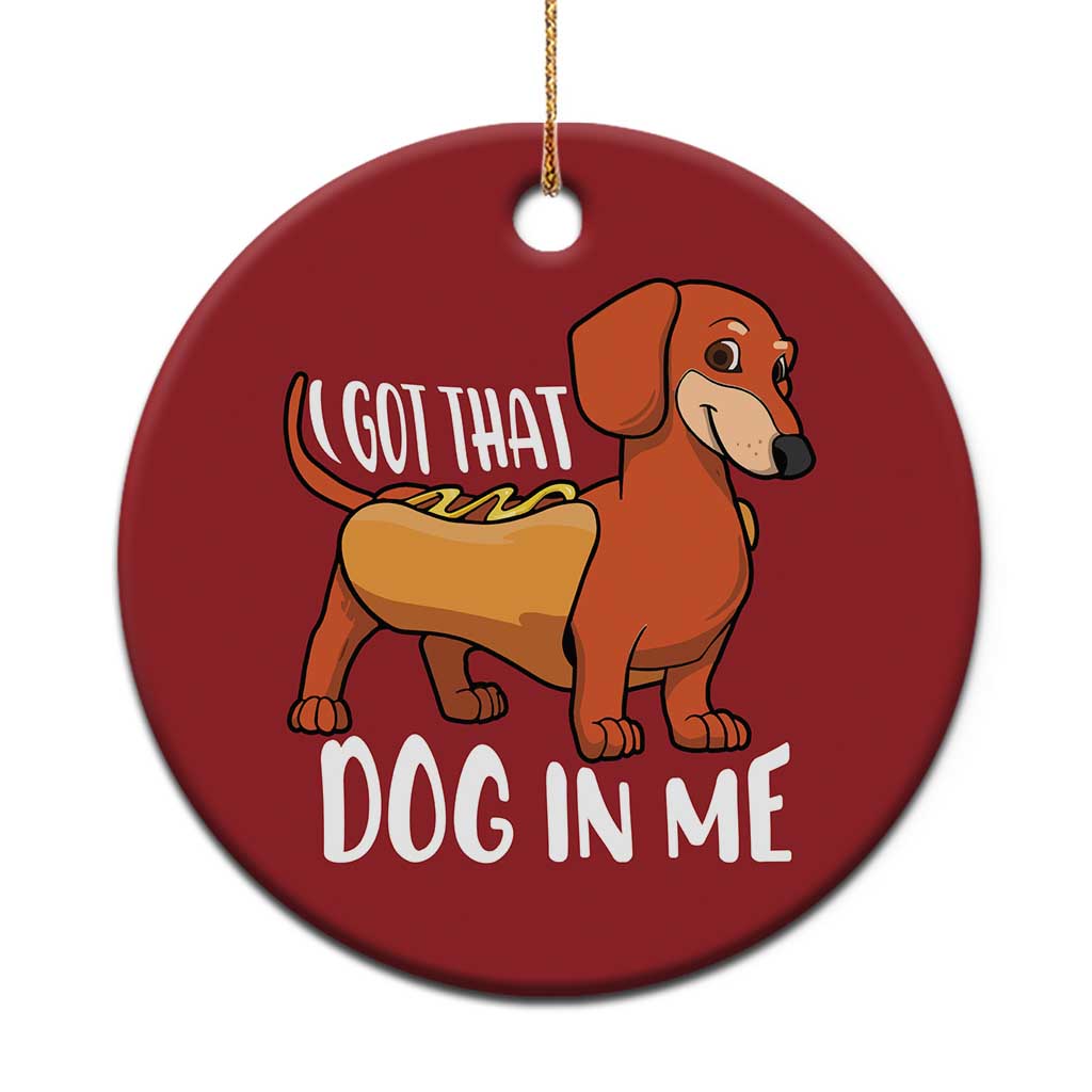 Funny Dachshund Christmas Ornament I Got That Dog In Me Wiener Sausage Hotdog Meme - Wonder Print Shop