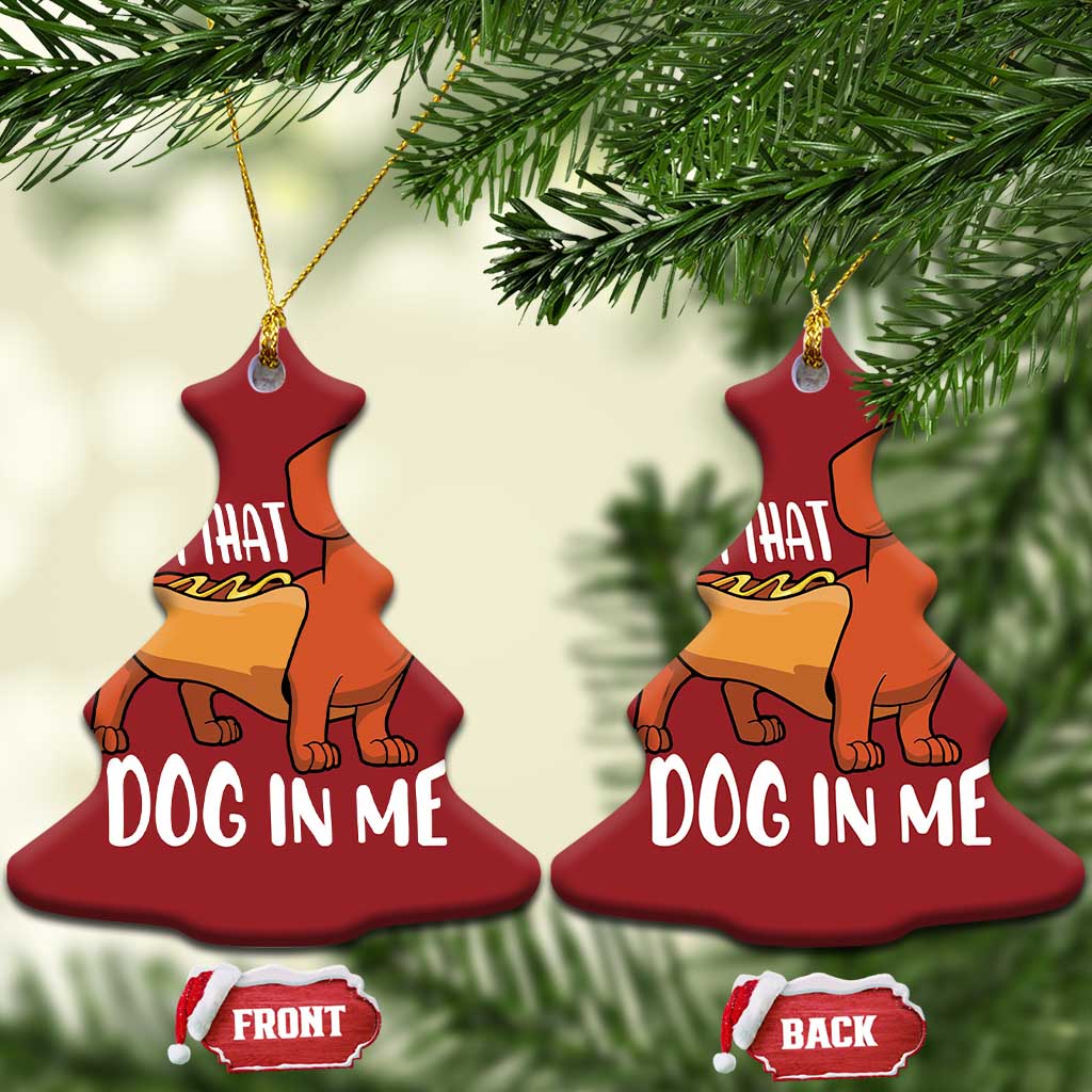 Funny Dachshund Christmas Ornament I Got That Dog In Me Wiener Sausage Hotdog Meme - Wonder Print Shop