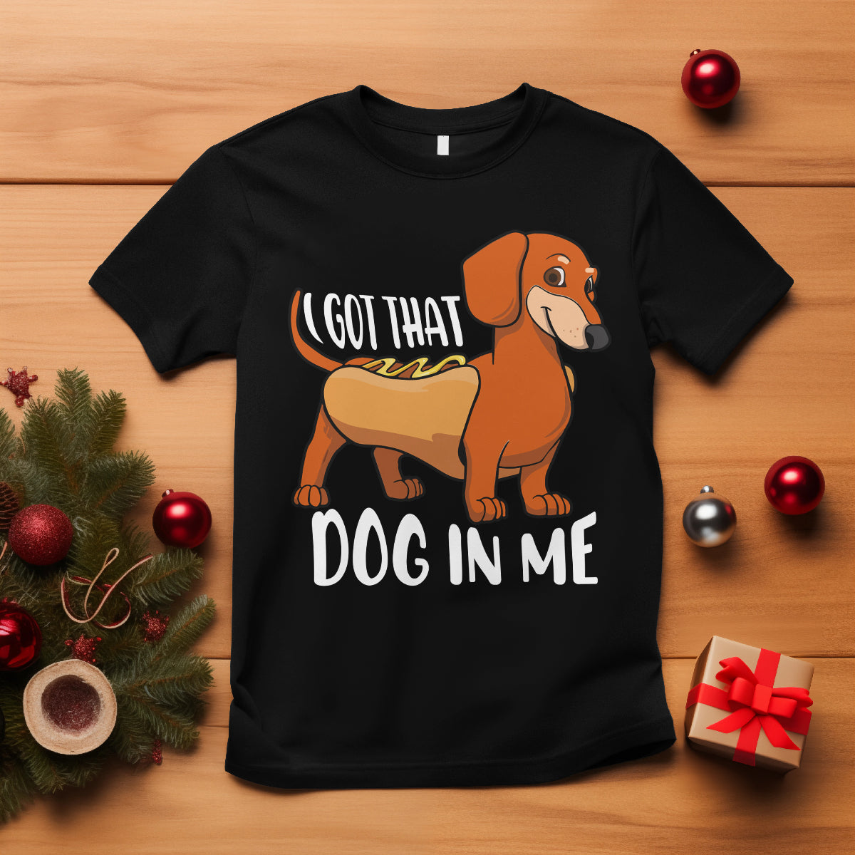 Funny Dachshund T Shirt I Got That Dog In Me Wiener Sausage Hotdog Meme - Wonder Print Shop