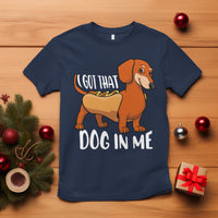 Funny Dachshund T Shirt I Got That Dog In Me Wiener Sausage Hotdog Meme - Wonder Print Shop