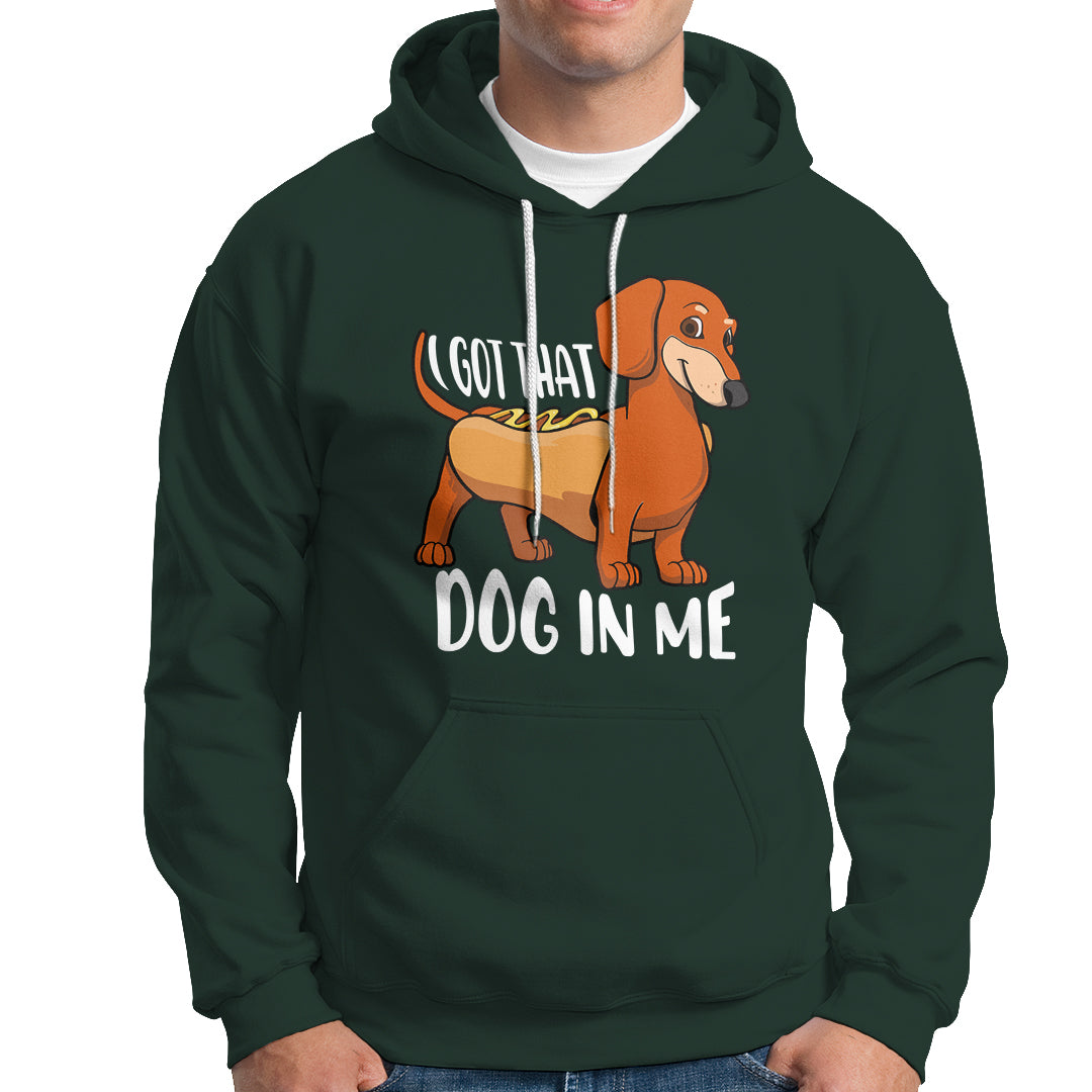 Funny Dachshund Hoodie I Got That Dog In Me Wiener Sausage Hotdog Meme - Wonder Print Shop