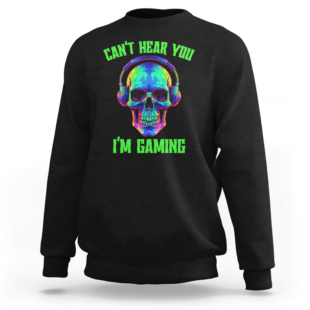 Skull Gamer Sweatshirt Can't Hear You I'm Gaming Funny Video Game Lover Player - Wonder Print Shop