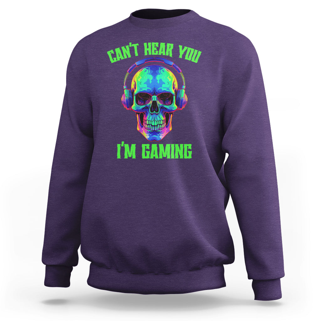 Skull Gamer Sweatshirt Can't Hear You I'm Gaming Funny Video Game Lover Player - Wonder Print Shop
