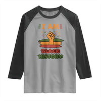 I Am Black History Raglan Shirt African American Pride Celebration Month