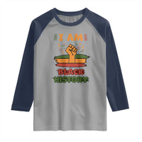 I Am Black History Raglan Shirt African American Pride Celebration Month