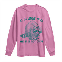 Funny Raccoon Meme It Is What It Is Long Sleeve Shirt And It Is Not Great Mental Health Support - Wonder Print Shop
