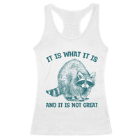 Funny Raccoon Meme It Is What It Is Racerback Tank Top And It Is Not Great Mental Health Support - Wonder Print Shop