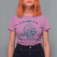 Funny Raccoon Meme It Is What It Is T Shirt For Women And It Is Not Great Mental Health Support - Wonder Print Shop
